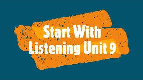 Start With Listening Unit 9