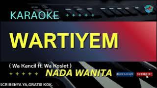KARAOKE WARTIYEM NADA WANITA ( Wa Kancil Ft Wa Koslet ) Versi RAMPAK KENDANG