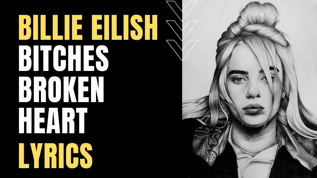 bitches broken heart, bitches broken heart billie eilish, billie billie eil...