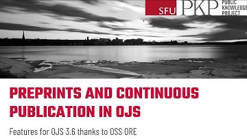 Preprints en continue publicatie in OJS: Functies voor OJS 3.6 dankzij OSS ORE