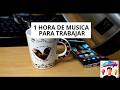 1 Hora de musica para trabajar