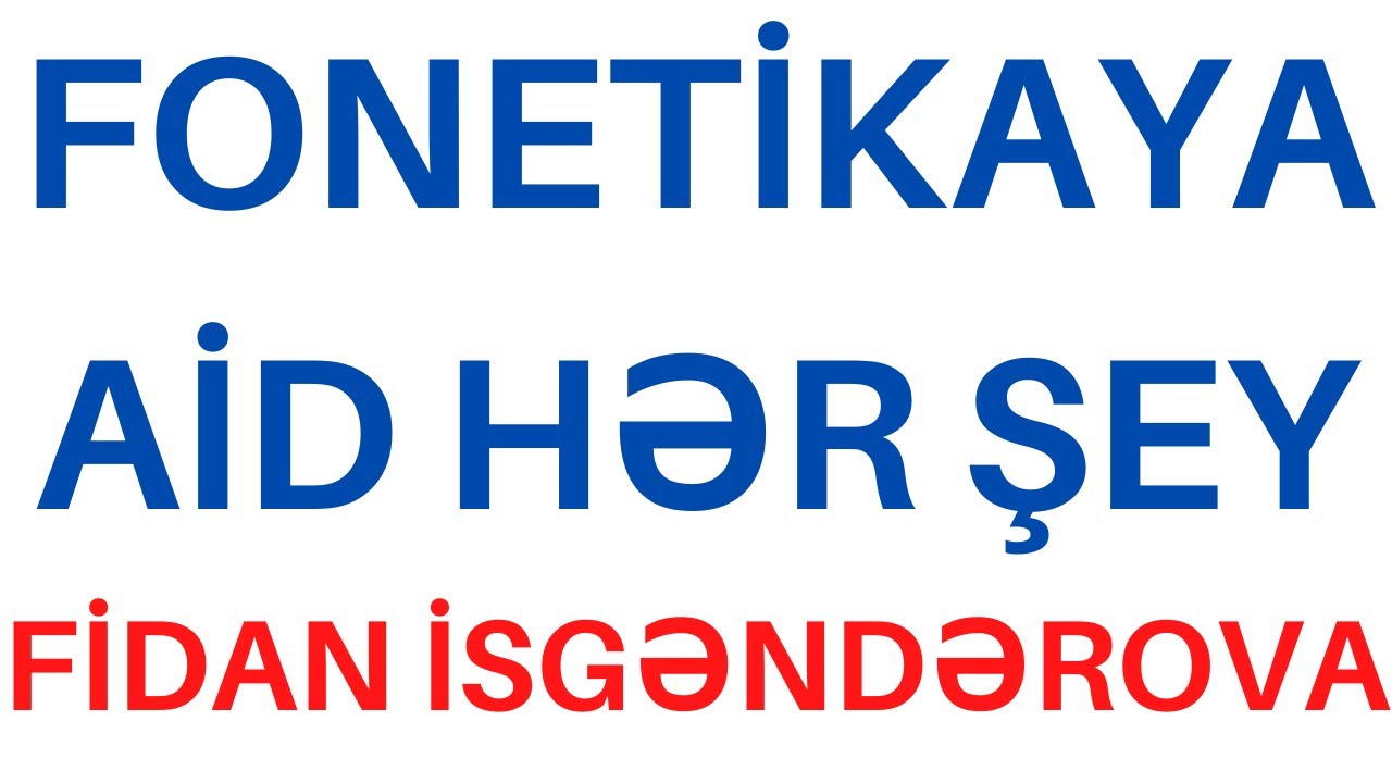 Fonetikaya Aid Hər şey | Fidan İsgəndərova  @fidanisgenderovafes  @fesacademyy
