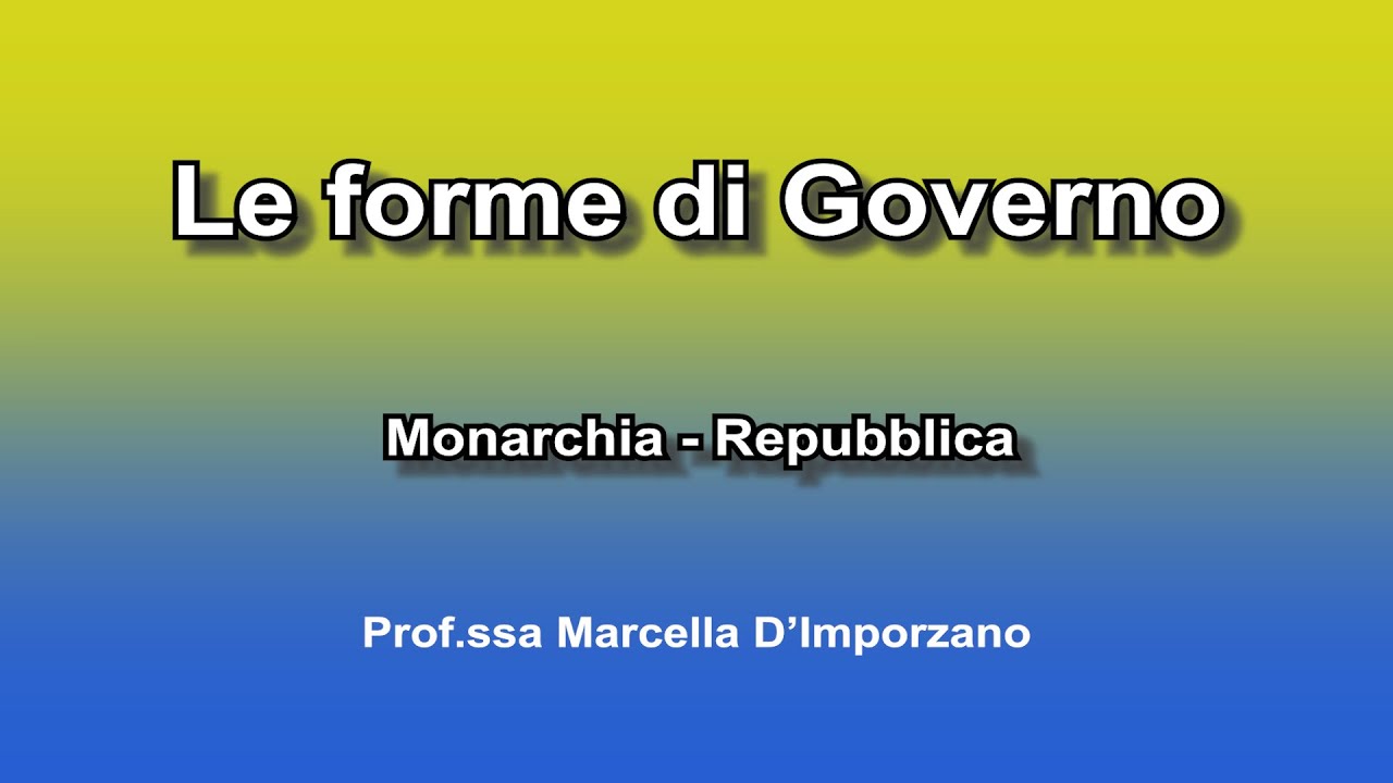 Le forme di Governo - Monarchia e Repubblica