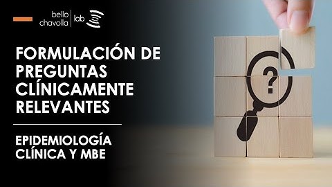 Formulación de preguntas clínicamente relevante - Metodología PICOT - Medicina Basada en Evidencias