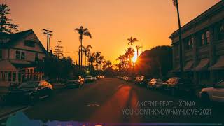 akcent feat  xonia you dont know my love 2021 Resimi