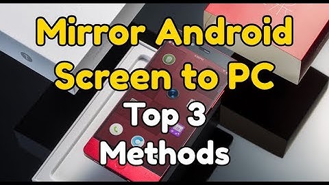 Top 3 Ways to Mirror Android Screen to PC | 2023 [No Root]