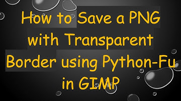 How to Save a PNG with Transparent Border using Python-Fu in GIMP