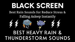 BEST RAIN SOUNDS FOR REDUCE STRESS & FALLING ASLEEP INSTANTLY・THUNDERSTORM FOR SLEEPING BLACK SCREEN