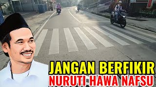 Gus Baha || Jangan berpikir menurut hawa nafsu.
