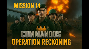 Commandos Origins OPERATION  RECKONING Part 1