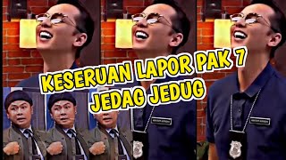 KUMPULAN KESERUAN LAPOR PAK TRANS7 LUCU JEDAG JEDUG #laporpaktrans7 #jedagjedug