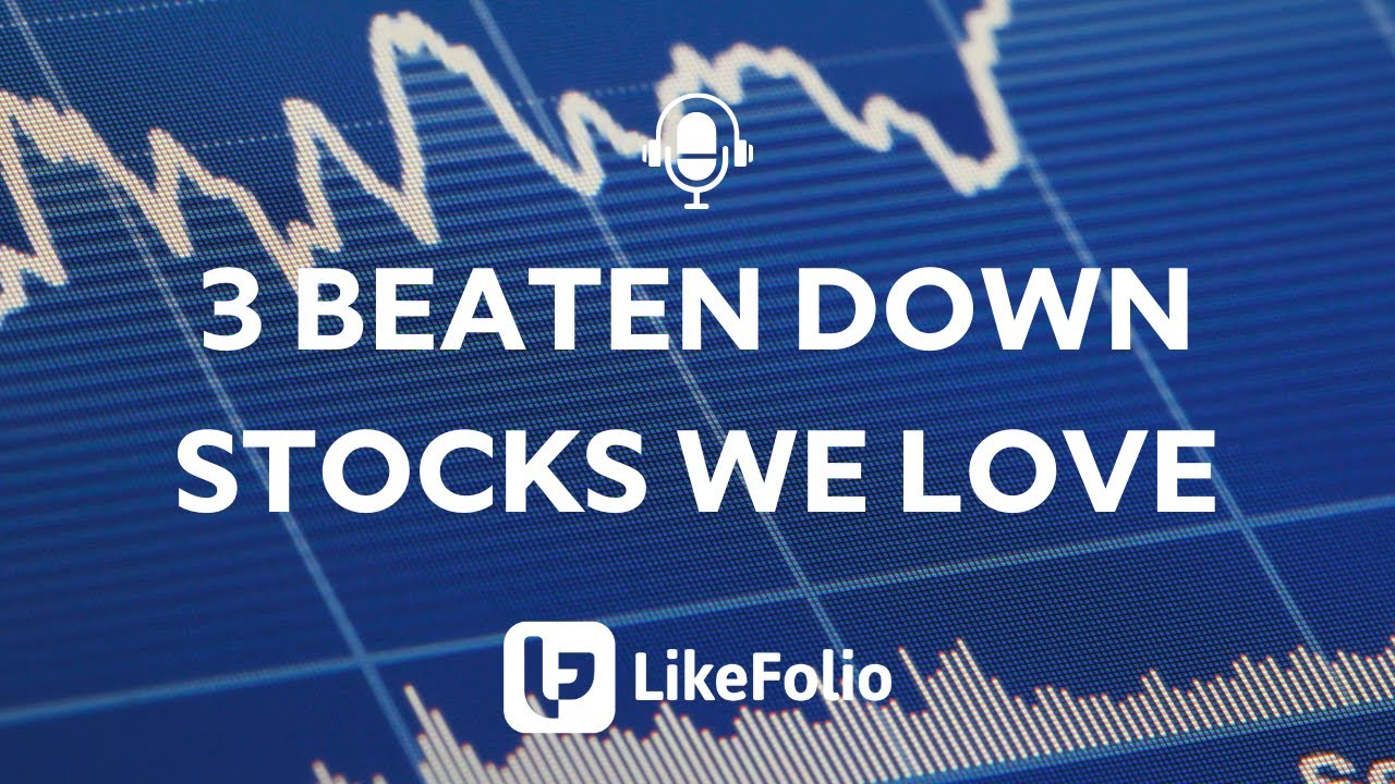 3 Beaten Down Stocks We LOVE LikeFolio Podcast Episode 3 YouTube