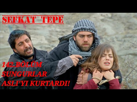 Şefkat Tepe 142. Bölüm | Sungurlar'ın, Aslı'yı Kurtarma Operasyonu! HD