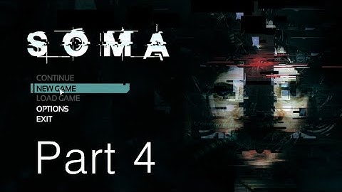 Soma - Walkthrough/Gameplay - Part 4 - TRYIN TO SAVE THE WORLD