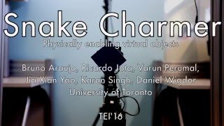 Snake Charmer: Physically Enabling Virtual Objects (TEI 2016)