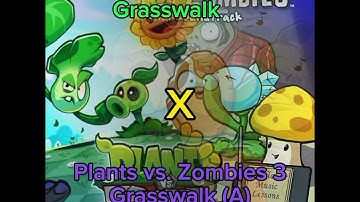 (PvZ1) Grasswalk X (PvZ3) Grasswalk (A) | Plants vs. Zombies | Plants vs. Zombies 3