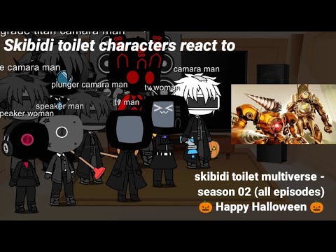 Skibidi toilet characters reacts to skibidi toilet multiverse season 02 all episodes Happy Halloween