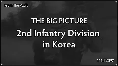 The Big Picture: 2nd Infantry Division in Korea