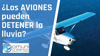 ¿Los AVIONES pueden DETENER LA LLUVIA? / TE CUENTO EL CASO EDOMEX 2020