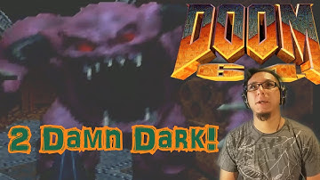 This Game Too Dark! ( Doom 64 )