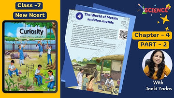 Class 7 Science Chapter 4 | The World of Metals and Non-metals |PART-2 | Curiosity Book | CBSE | KVS