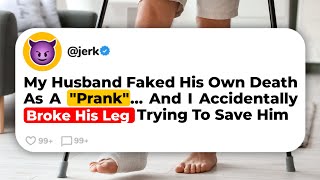 My Husband Faked His Own Death As A “Prank”... And I Accidentally Broke His Leg Trying To Save Him