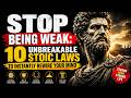 STOP BEING WEAK: 10 Unbreakable Stoic Laws to Instantly Rewire Your Mind