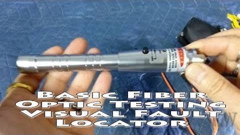 Basic Fiber Optic Testing - The Visual Fault Locator
