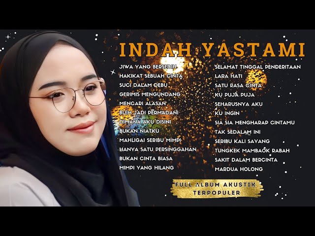 INDAH YASTAMI | JIWA YANG BERSEDIH HANYA SATU PERSINGGAHAN SATU RASA CINTA | FULL ALBUM AKUSTIK class=