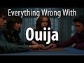Everything Wrong With Ouija In 16 Minutes Or Less Everything Wrong With Ouija In 16 Minutes Or Less