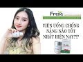 Viên Uống Chống Nắng Nào Tốt Nhất Trên Thị Trường Hiện Nay?Viên Uống Fresa Nhật Bản Có Tốt Không?