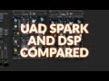 Do UAD Spark Plugins Sound The Same As The DSP Versions?
