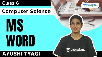 MS Word | Class 6 Computer Science | Class 6 | Ayushi Tyagi | Unacademy Champions