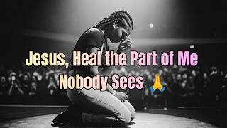 Jesus, Heal the Part of Me Nobody Sees | Emotional Healing Worship Music | Imani Shiloh