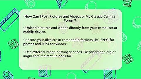 How Can I Post Pictures and Videos of My Classic Car in a Forum? | Car Collector Enthusiasts