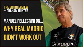 'I'd do things differently' | Manuel Pellegrini on his time with Real Madrid