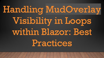 Handling MudOverlay Visibility in Loops within Blazor: Best Practices