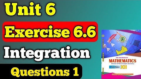 Exercise 6.6 unit 6 integration class 12 new mathematics book | Second year exercise 6.6 question 1