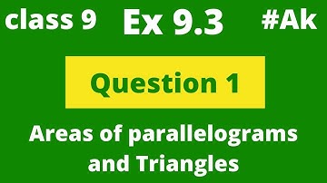 #11 Ex 9.3 class 9 Q1 chapter 9 Area of Parallelograms and Triangles by Ak Yadav | Akstudy 1024