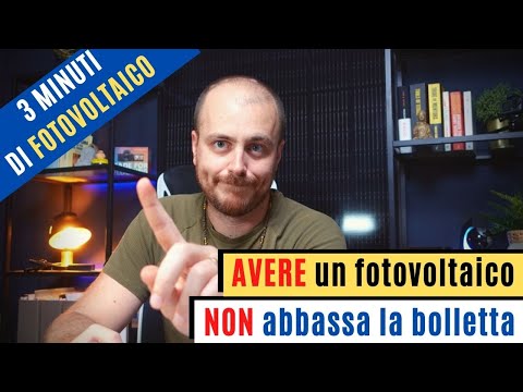 3 MIN DI FOTOVOLTAICO - AVERE un fotovoltaico non abbassa la bolletta!