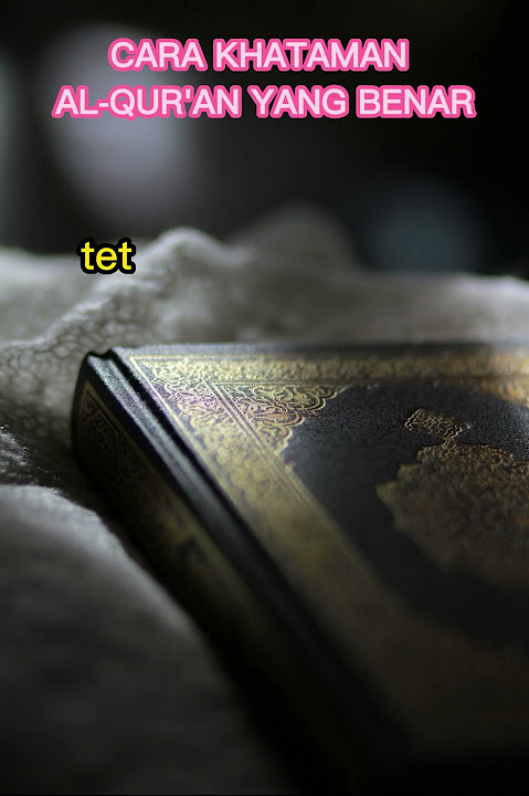 Beginilah cara khatam Al-Qur'an yang benar