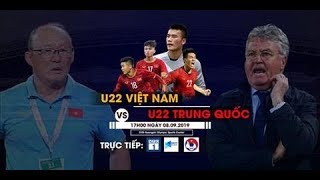 TRỰC TIẾP | U22 VIỆT NAM - U22 TRUNG QUỐC#U22VietNam