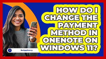 How do I change the payment method in OneNote on Windows 11? - Be App Savvy