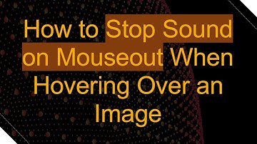 How to Stop Sound on Mouseout When Hovering Over an Image