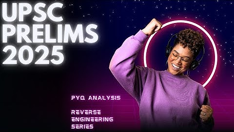 UPSC CSE 2025 !!PRELIMS REVERSE ENGINEERING SERIES ( Lec:5)