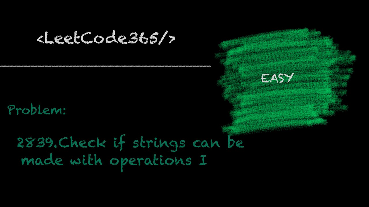 Check if Strings Can be Made Equal With Operations I | LeetCode 2839 ...
