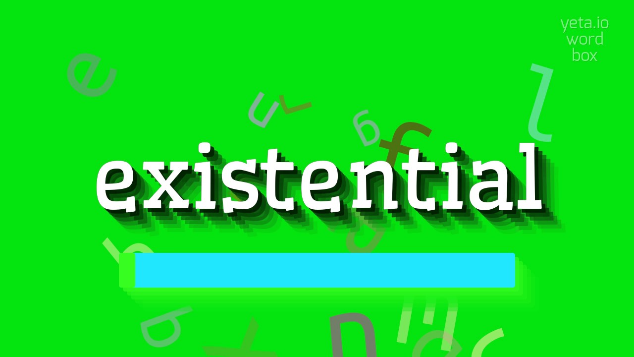 EXISTENTIAL - HOW TO PRONOUNCE EXISTENTIAL? - YouTube