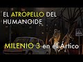 Dramatizaciones: El Atropello del Humanoide - Milenio 3 en el Ártico