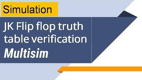 JK flip flop truth  table verification using Multisim