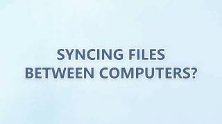 Syncing files between computers (3 SOLUTIONS!!)